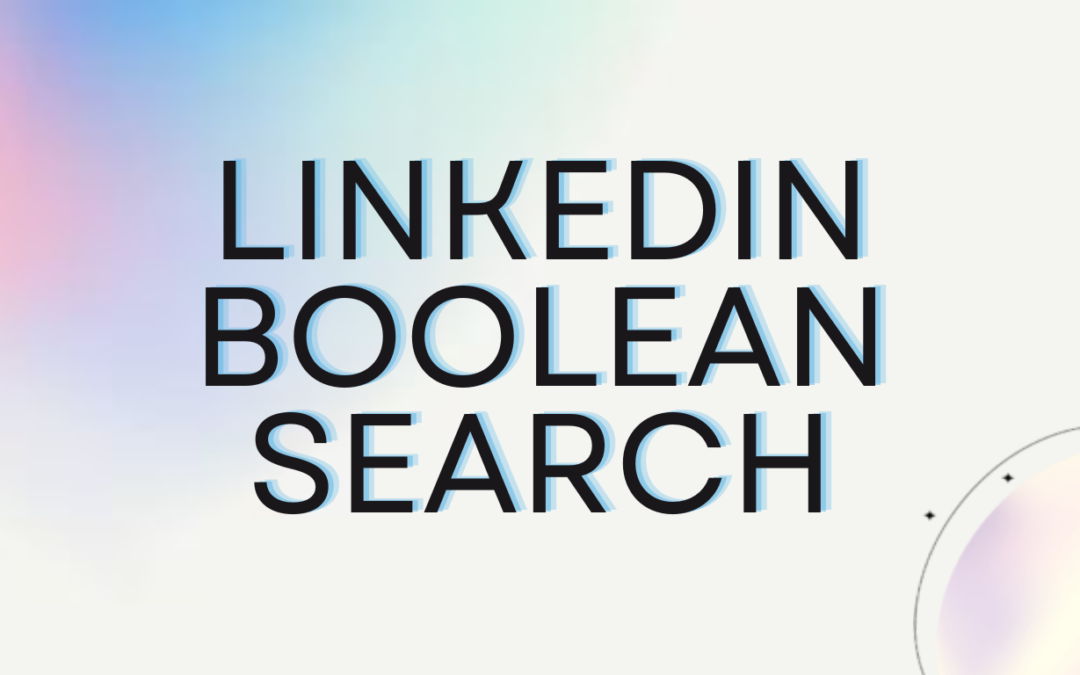 Master LinkedIn Boolean Search: Find Your Ideal Prospects