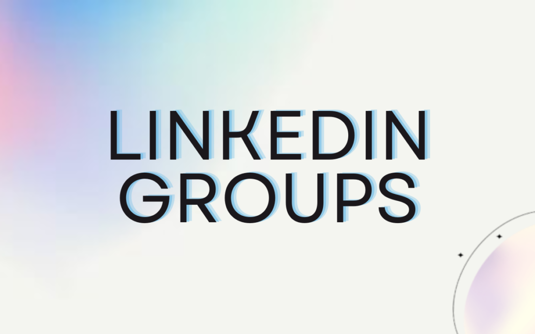 LinkedIn Groups: Your Untapped Lead Gen Goldmine