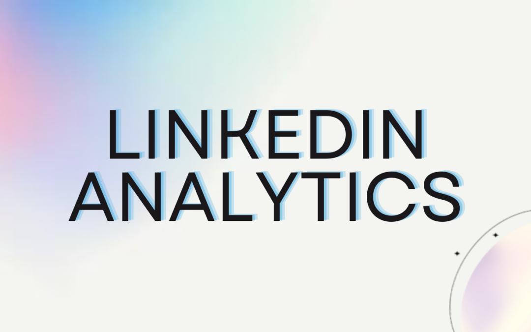 Demystify LinkedIn Analytics: Track Your Lead Gen Success