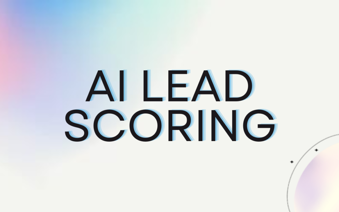 Mastering AI Lead Scoring: Boost Conversion Rates by 300%